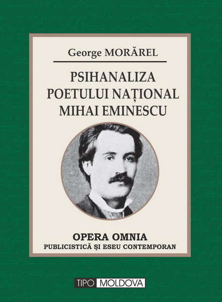 coperta carte psihanaliza poetului national mihai eminescu de george morărel